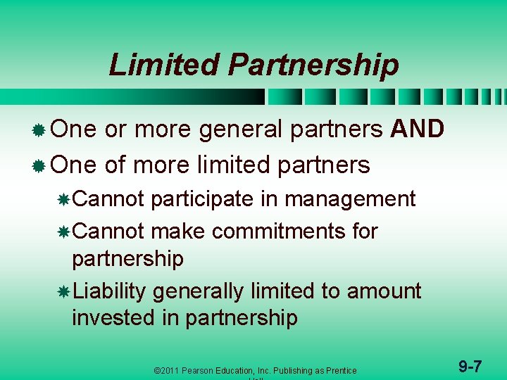 Limited Partnership ® One or more general partners AND ® One of more limited
