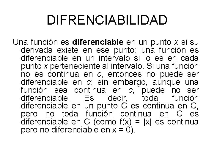 DIFRENCIABILIDAD Una función es diferenciable en un punto x si su derivada existe en