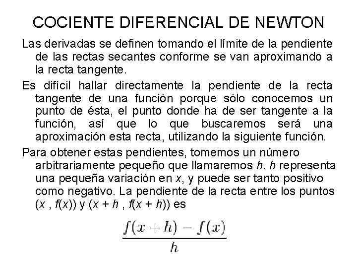 COCIENTE DIFERENCIAL DE NEWTON Las derivadas se definen tomando el límite de la pendiente