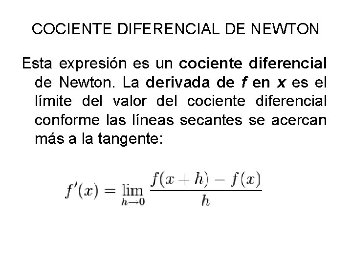 COCIENTE DIFERENCIAL DE NEWTON Esta expresión es un cociente diferencial de Newton. La derivada