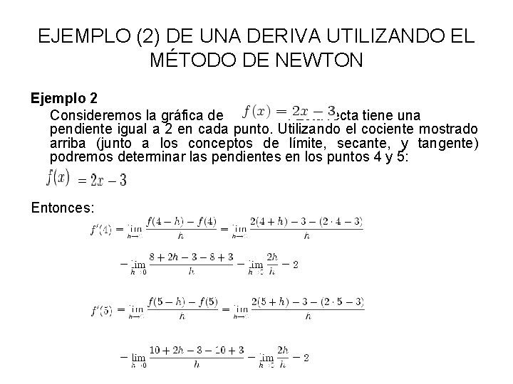 EJEMPLO (2) DE UNA DERIVA UTILIZANDO EL MÉTODO DE NEWTON Ejemplo 2 Consideremos la