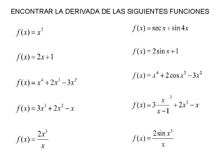 ENCONTRAR LA DERIVADA DE LAS SIGUIENTES FUNCIONES 