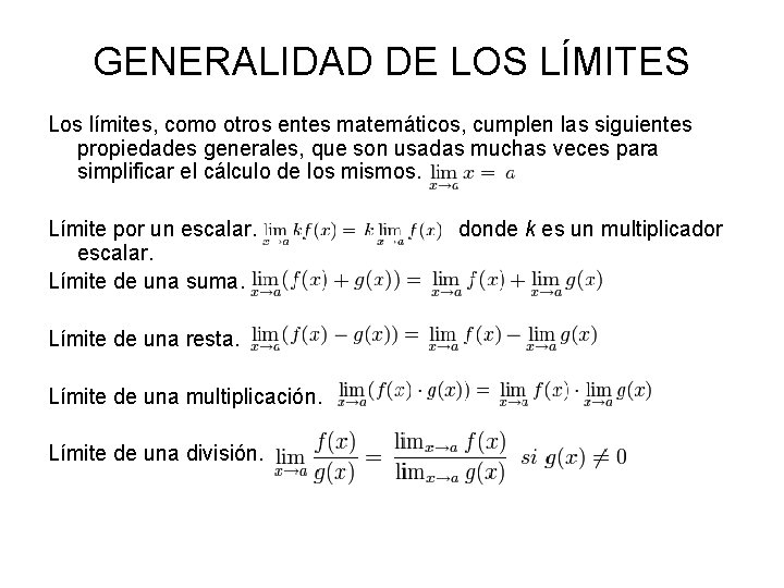 GENERALIDAD DE LOS LÍMITES Los límites, como otros entes matemáticos, cumplen las siguientes propiedades