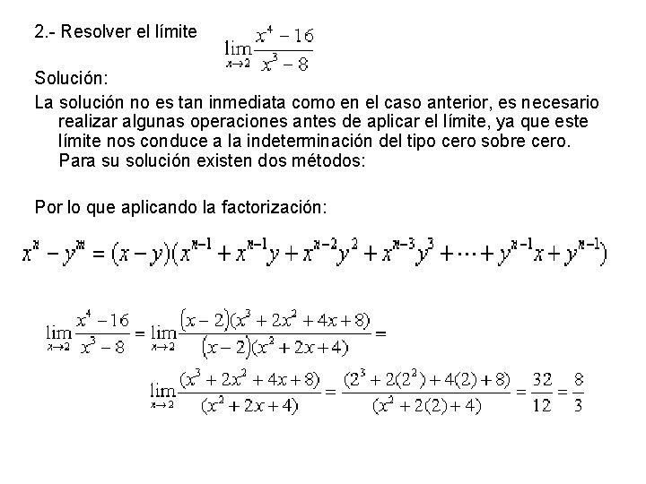 2. - Resolver el límite Solución: La solución no es tan inmediata como en