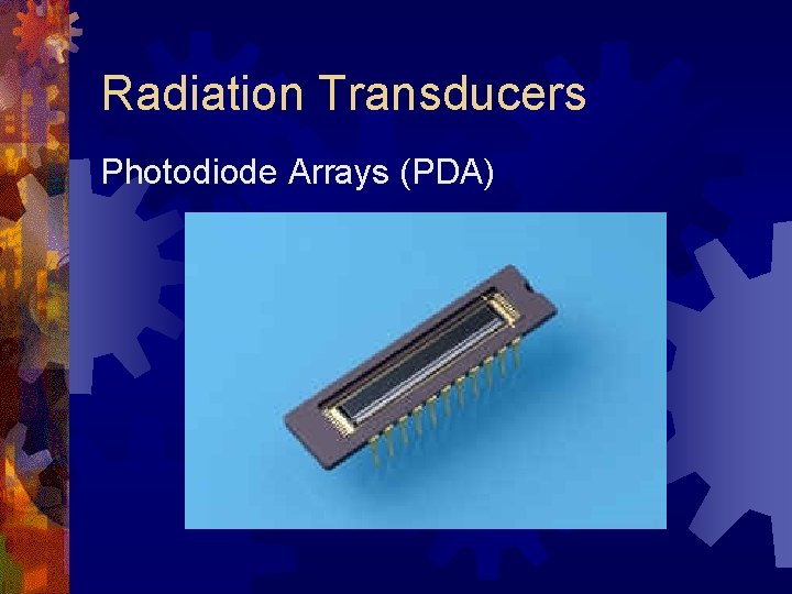Radiation Transducers Photodiode Arrays (PDA) 