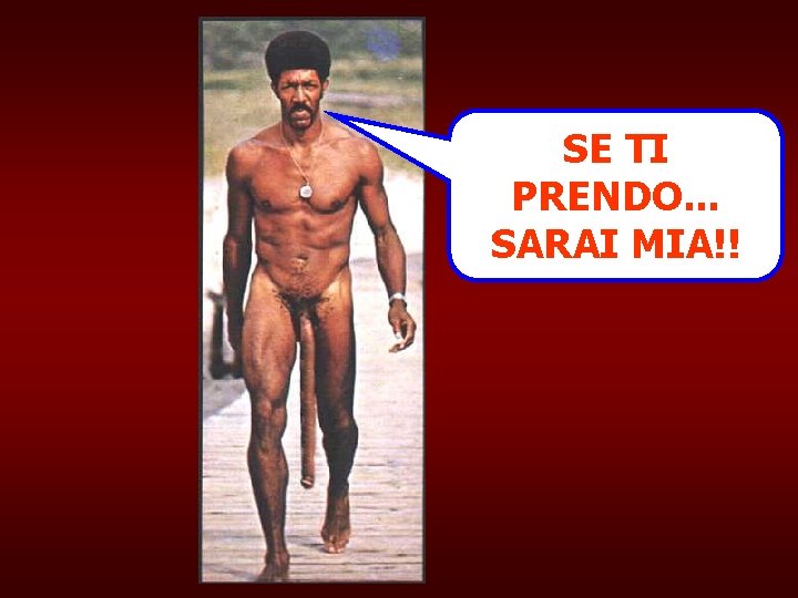 SE TI PRENDO. . . SARAI MIA!! 