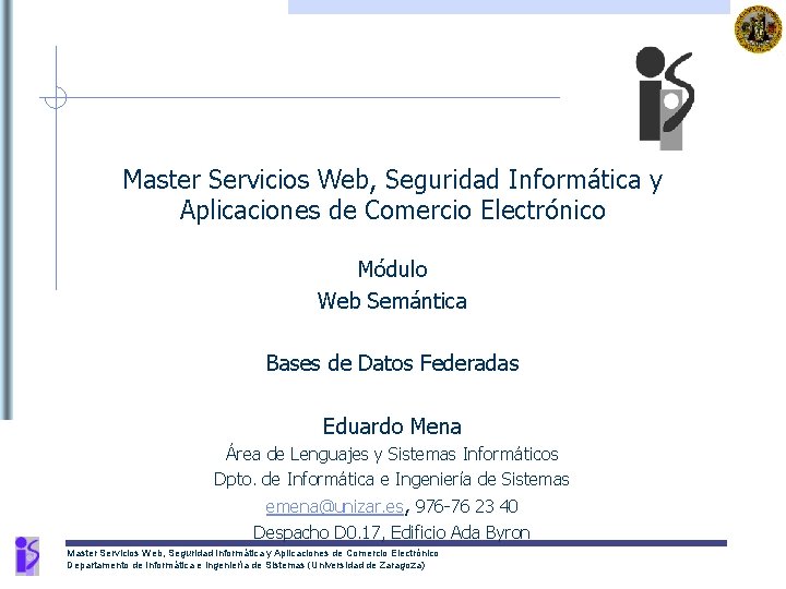 Master Servicios Web, Seguridad Informática y Aplicaciones de Comercio Electrónico Módulo Web Semántica Bases