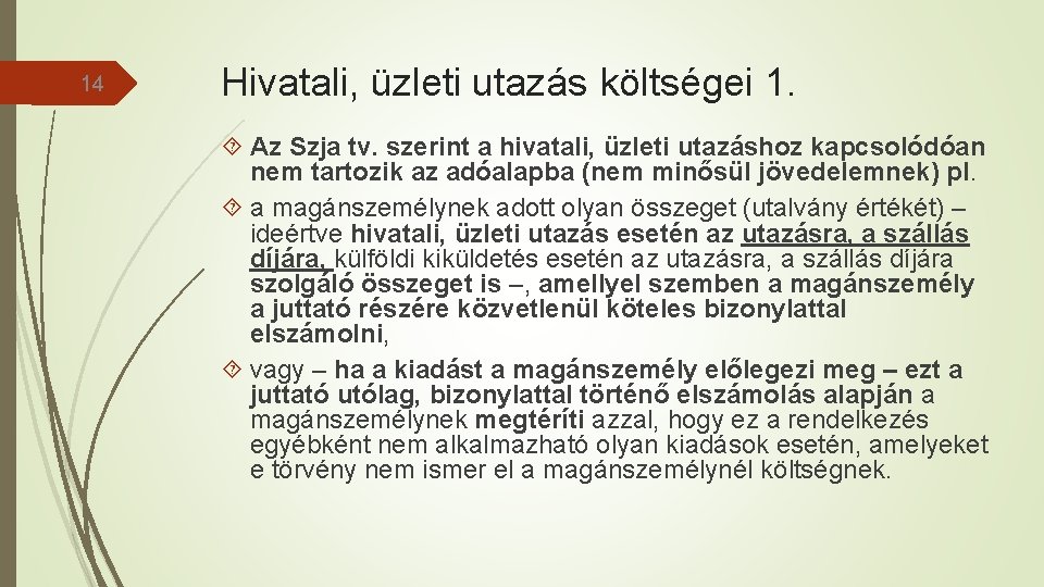 14 Hivatali, üzleti utazás költségei 1. Az Szja tv. szerint a hivatali, üzleti utazáshoz