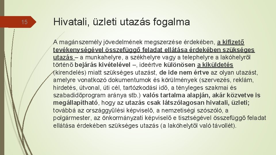 15 Hivatali, üzleti utazás fogalma A magánszemély jövedelmének megszerzése érdekében, a kifizető tevékenységével összefüggő