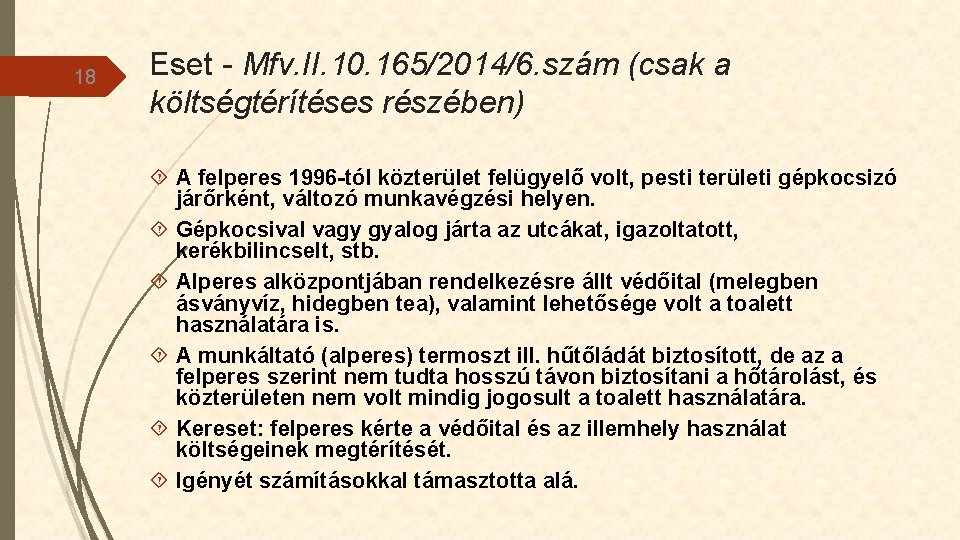 18 Eset - Mfv. II. 10. 165/2014/6. szám (csak a költségtérítéses részében) A felperes