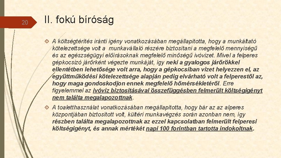 20 II. fokú bíróság A költségtérítés iránti igény vonatkozásában megállapította, hogy a munkáltató kötelezettsége