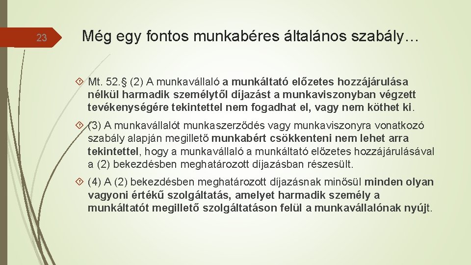 23 Még egy fontos munkabéres általános szabály… Mt. 52. § (2) A munkavállaló a