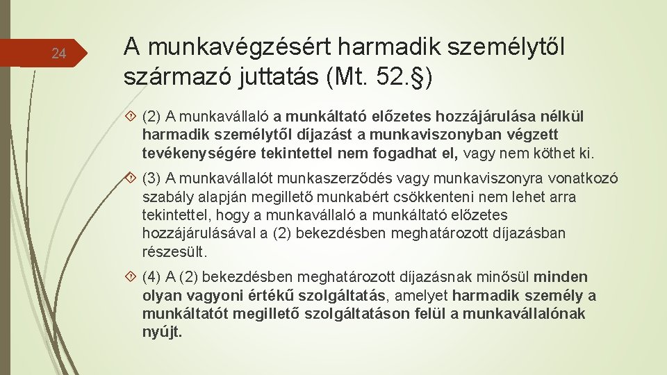 24 A munkavégzésért harmadik személytől származó juttatás (Mt. 52. §) (2) A munkavállaló a