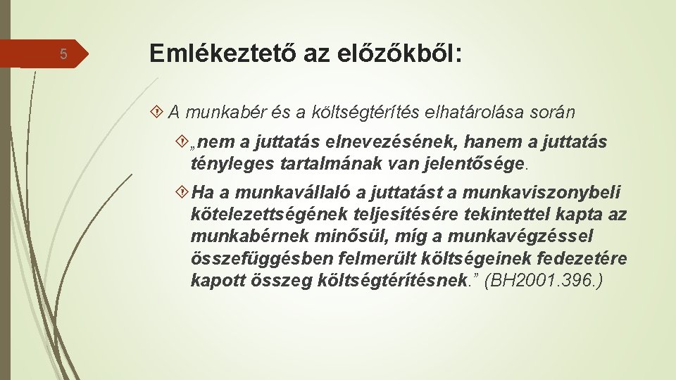 5 Emlékeztető az előzőkből: A munkabér és a költségtérítés elhatárolása során „nem a juttatás