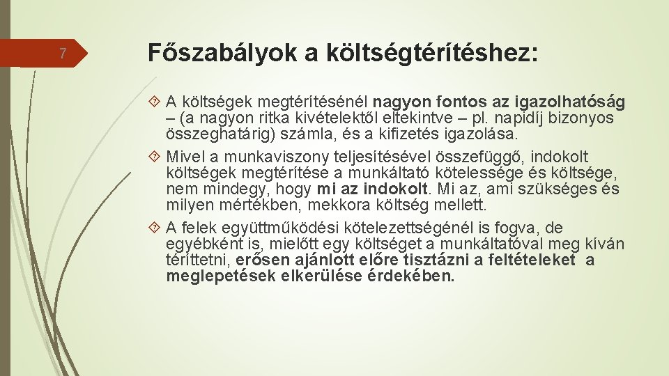 7 Főszabályok a költségtérítéshez: A költségek megtérítésénél nagyon fontos az igazolhatóság – (a nagyon