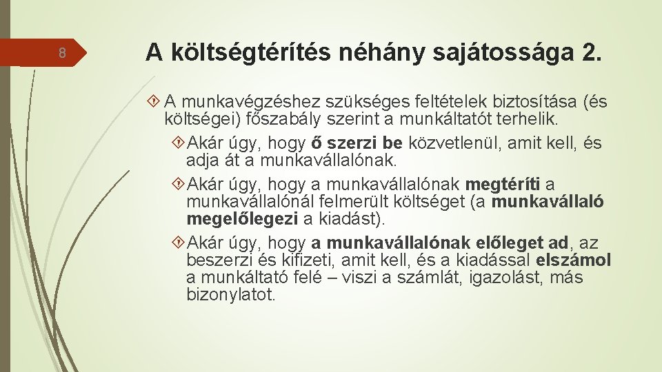 8 A költségtérítés néhány sajátossága 2. A munkavégzéshez szükséges feltételek biztosítása (és költségei) főszabály