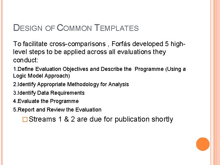 DESIGN OF COMMON TEMPLATES To facilitate cross-comparisons , Forfás developed 5 highlevel steps to