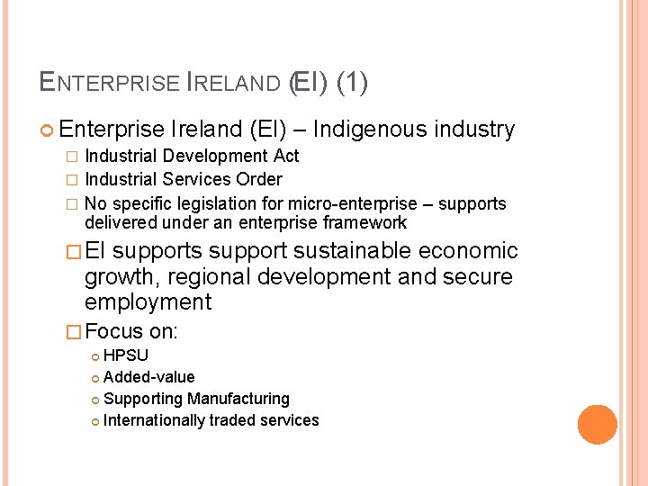 ENTERPRISE IRELAND (EI) (1) Enterprise Ireland (EI) – Indigenous industry Industrial Development Act �