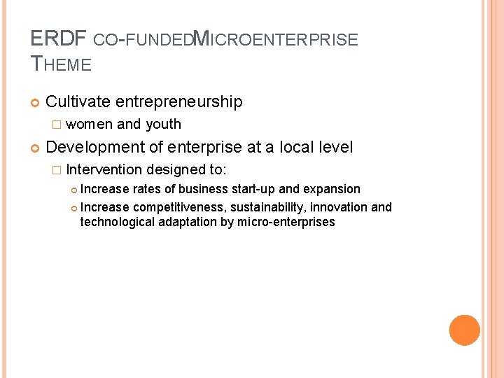 ERDF CO-FUNDEDM ICROENTERPRISE THEME Cultivate entrepreneurship � women and youth Development of enterprise at