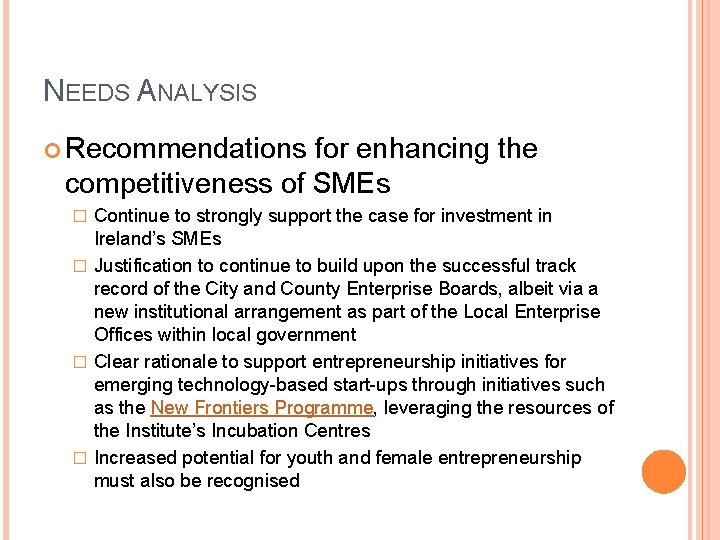 NEEDS ANALYSIS Recommendations for enhancing the competitiveness of SMEs Continue to strongly support the