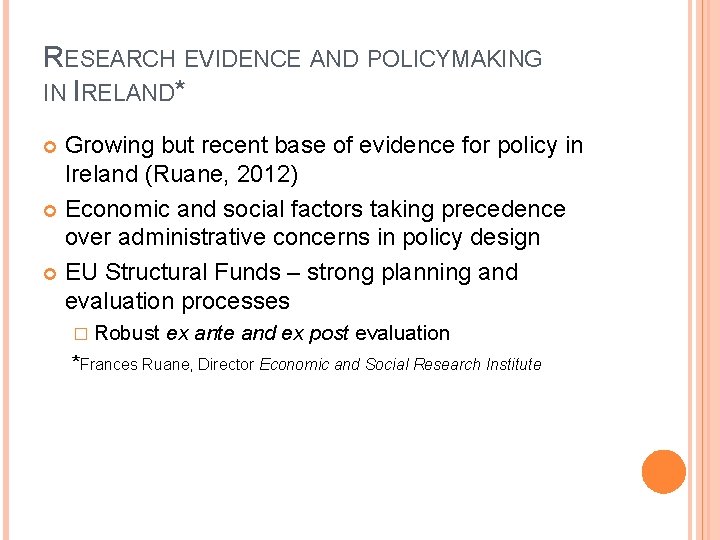 RESEARCH EVIDENCE AND POLICYMAKING IN IRELAND* Growing but recent base of evidence for policy