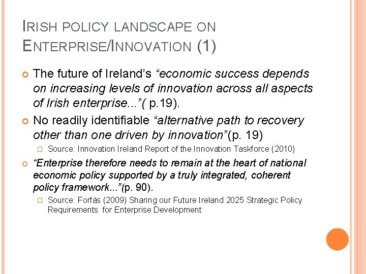 IRISH POLICY LANDSCAPE ON ENTERPRISE/INNOVATION (1) The future of Ireland’s “economic success depends on