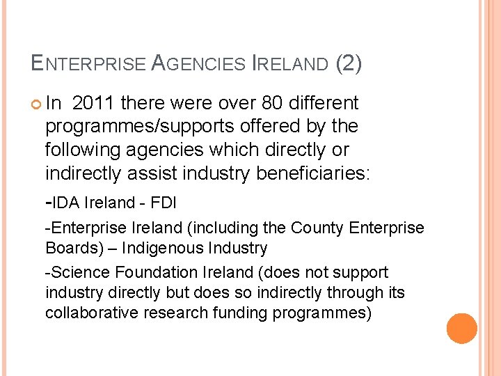 ENTERPRISE AGENCIES IRELAND (2) In 2011 there were over 80 different programmes/supports offered by