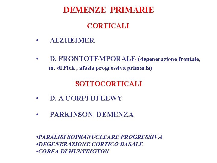 DEMENZE PRIMARIE CORTICALI • ALZHEIMER • D. FRONTOTEMPORALE (degenerazione frontale, m. di Pick ,