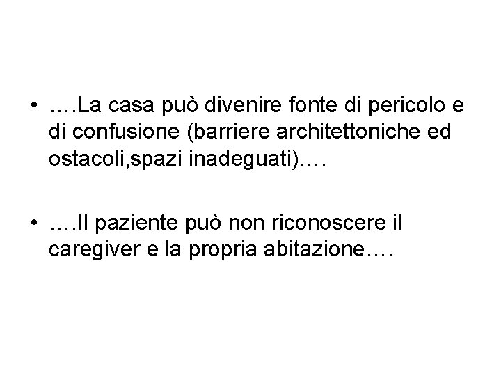  • …. La casa può divenire fonte di pericolo e di confusione (barriere