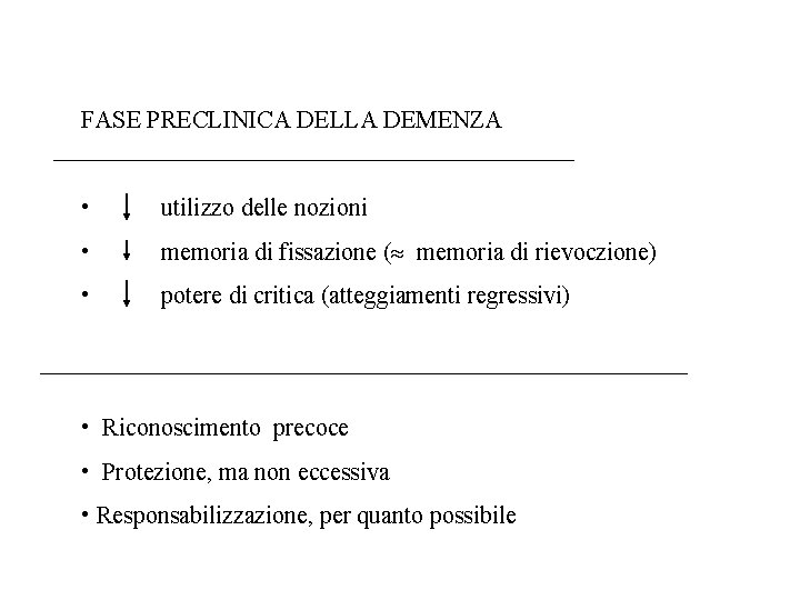 FASE PRECLINICA DELLA DEMENZA • utilizzo delle nozioni • memoria di fissazione ( memoria