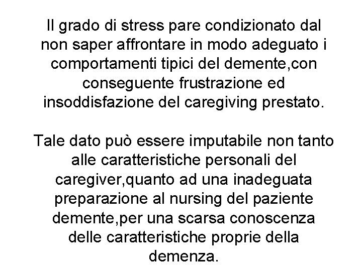 Il grado di stress pare condizionato dal non saper affrontare in modo adeguato i