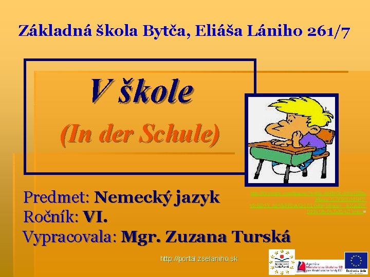 Základná škola Bytča, Eliáša Lániho 261/7 V škole (In der Schule) Predmet: Nemecký jazyk