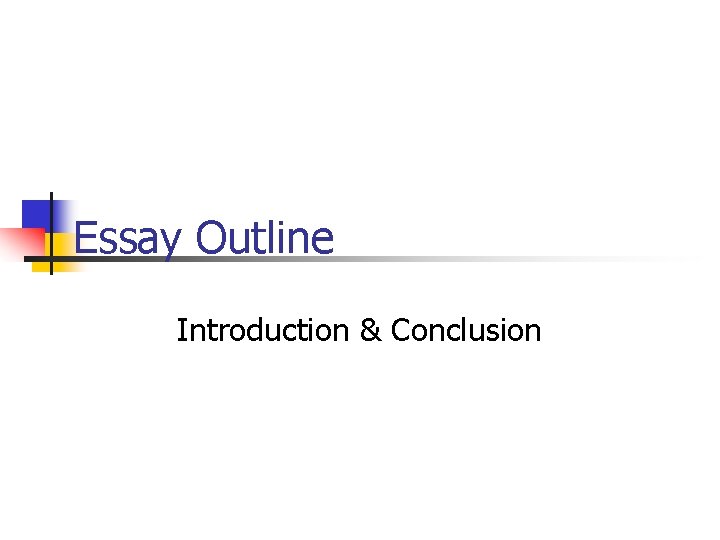 Essay Outline Introduction & Conclusion 