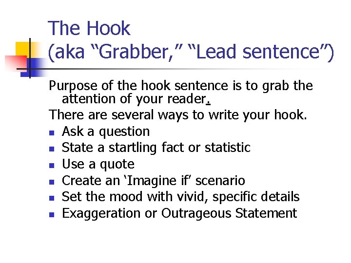 The Hook (aka “Grabber, ” “Lead sentence”) Purpose of the hook sentence is to