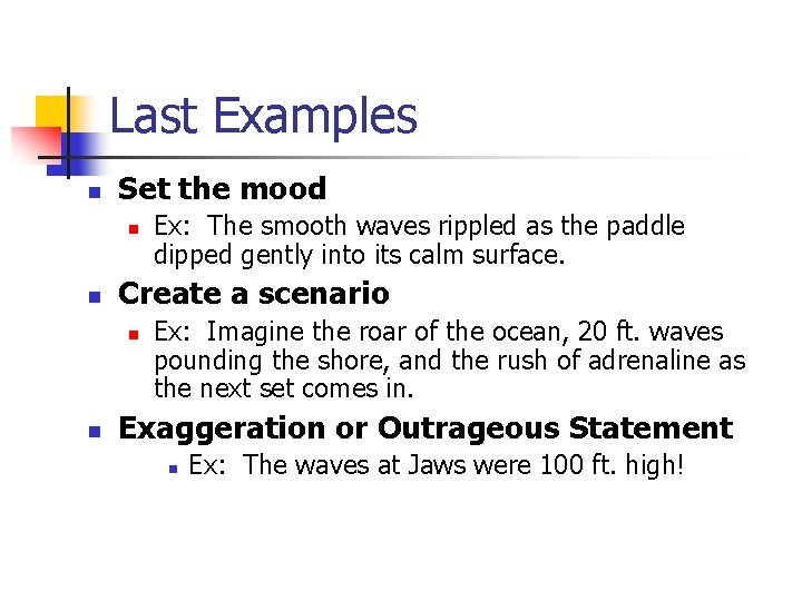 Last Examples n Set the mood n n Create a scenario n n Ex: