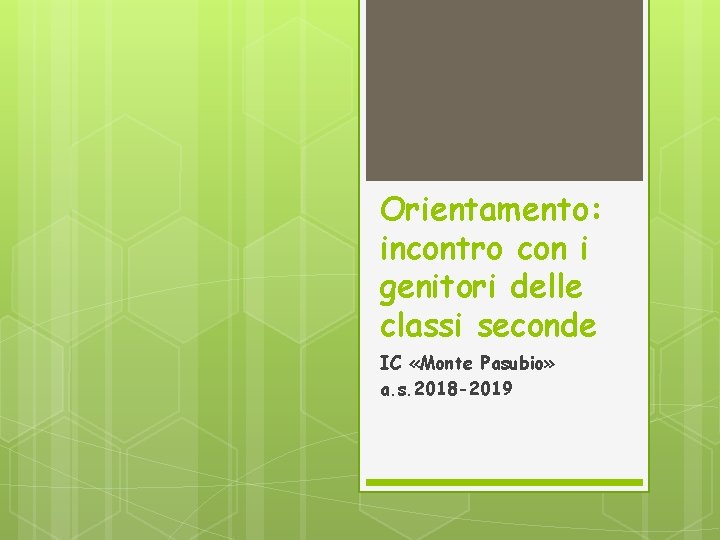 Orientamento: incontro con i genitori delle classi seconde IC «Monte Pasubio» a. s. 2018