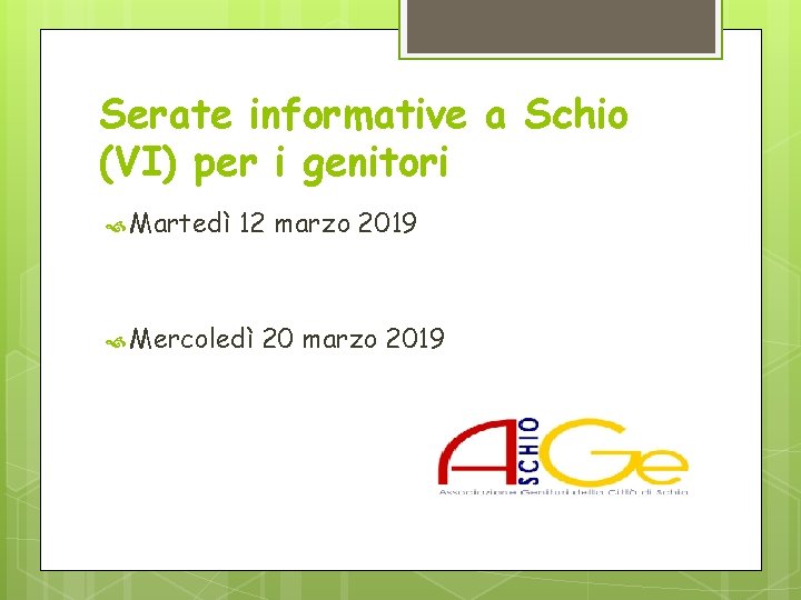 Serate informative a Schio (VI) per i genitori Martedì 12 marzo 2019 Mercoledì 20