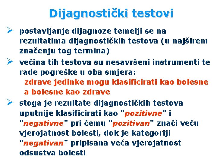 Dijagnostički testovi Ø postavljanje dijagnoze temelji se na rezultatima dijagnostičkih testova (u najširem značenju