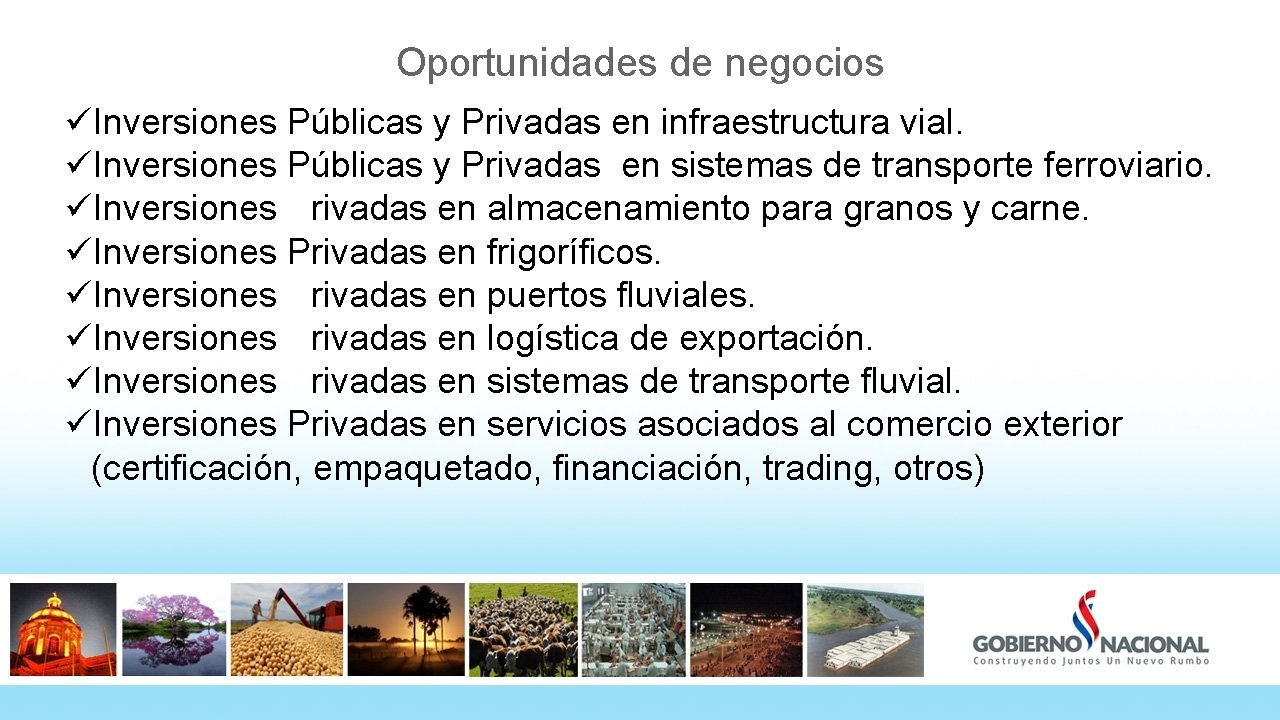 Oportunidades de negocios üInversiones Públicas y Privadas en infraestructura vial. üInversiones Públicas y Privadas