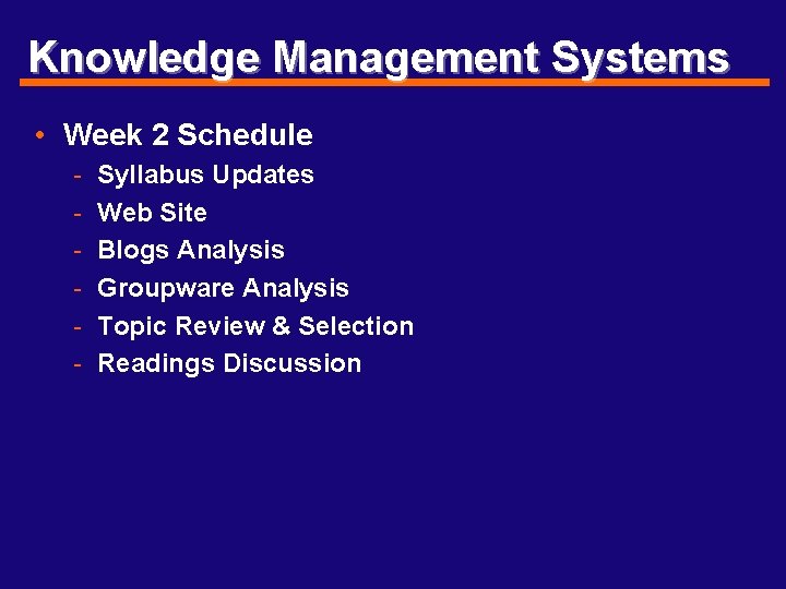 Knowledge Management Systems • Week 2 Schedule - Syllabus Updates Web Site Blogs Analysis