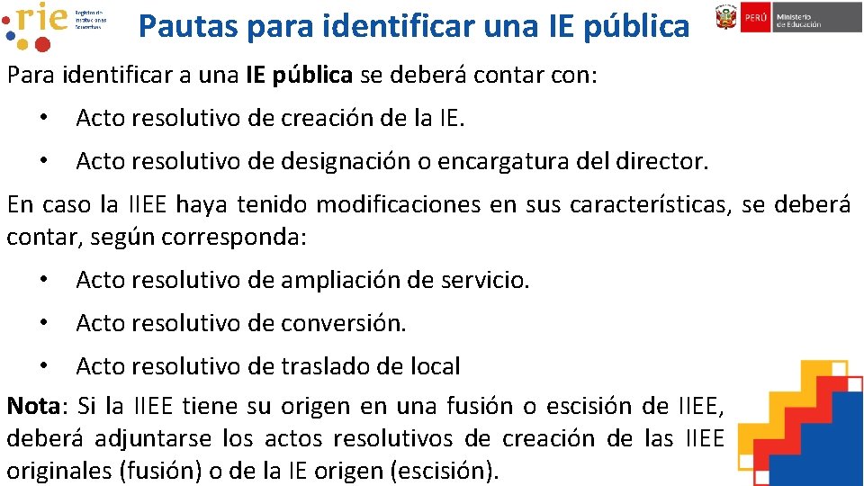 Pautas para identificar una IE pública Para identificar a una IE pública se deberá
