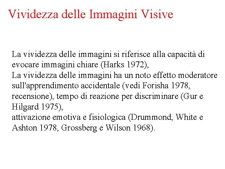 Vividezza delle Immagini Visive La vividezza delle immagini si riferisce alla capacità di evocare Vividezza delle Immagini Visive La vividezza delle immagini si riferisce alla capacità di evocare