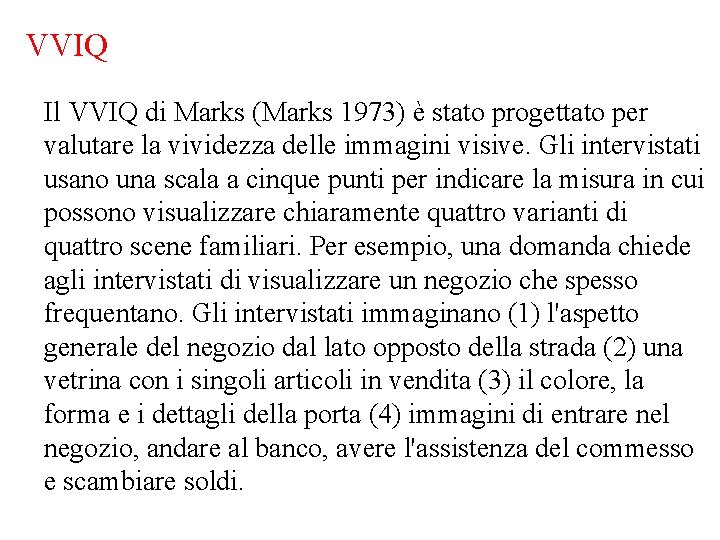 VVIQ Il VVIQ di Marks (Marks 1973) è stato progettato per valutare la vividezza