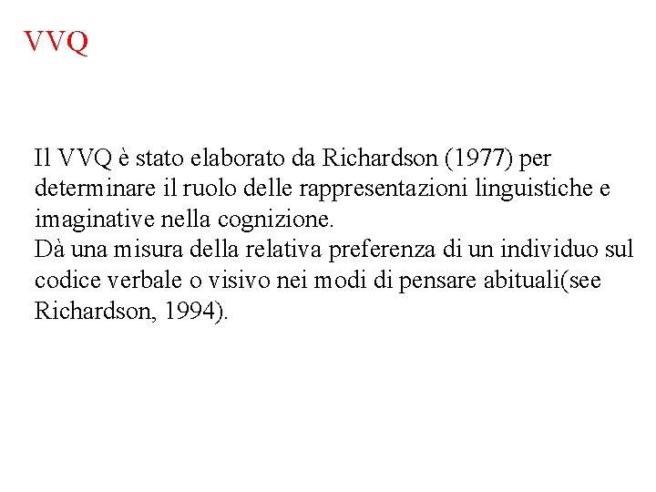 VVQ Il VVQ è stato elaborato da Richardson (1977) per determinare il ruolo delle