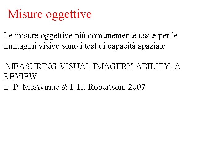 Misure oggettive Le misure oggettive più comunemente usate per le immagini visive sono i Misure oggettive Le misure oggettive più comunemente usate per le immagini visive sono i