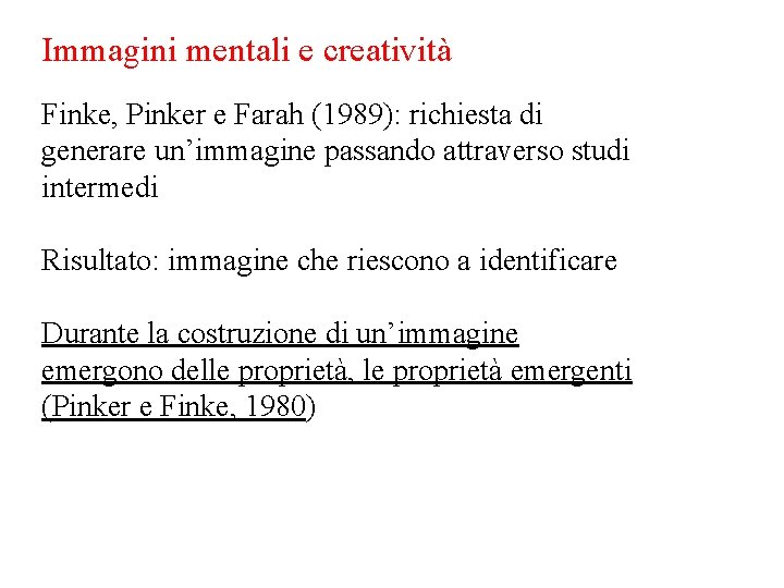 Immagini mentali e creatività Finke, Pinker e Farah (1989): richiesta di generare un’immagine passando Immagini mentali e creatività Finke, Pinker e Farah (1989): richiesta di generare un’immagine passando