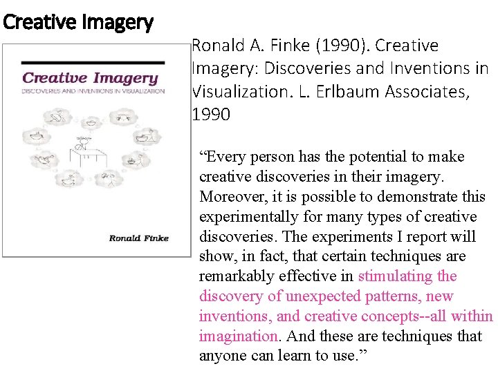 Creative Imagery Ronald A. Finke (1990). Creative Imagery: Discoveries and Inventions in Visualization. L.