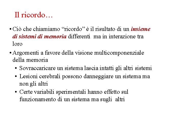 Il ricordo… • Ciò che chiamiamo “ricordo” è il risultato di un insieme di Il ricordo… • Ciò che chiamiamo “ricordo” è il risultato di un insieme di