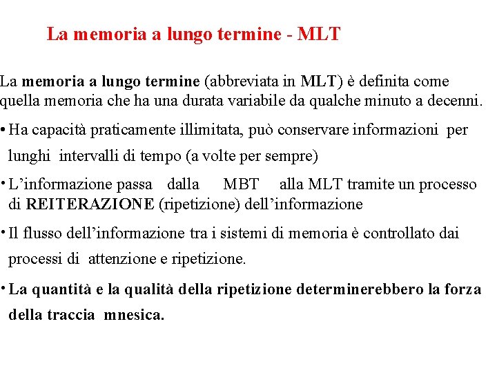 La memoria a lungo termine - MLT La memoria a lungo termine (abbreviata in