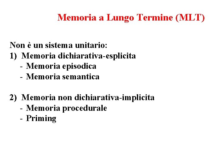 Memoria a Lungo Termine MLT Memoria a Lungo Termine (MLT) Non è un sistema